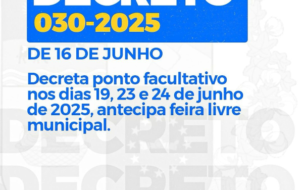 Decreto Municipal nº 030/2025 estabelece ponto facultativo e antecipa feira livre em Granito
