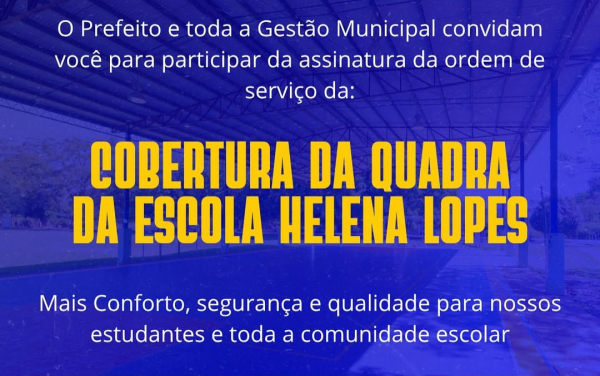 Assinatura da ordem de serviço para cobertura da quadra da Escola Helena Lopes será nesta sexta-feira